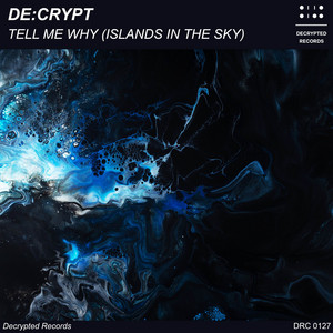 Tell Me Why (Islands In The Sky) by De:crypt