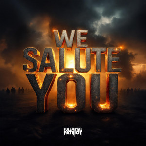We Salute You by Full Metal Patriot