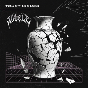 Trust Issues by VAELE