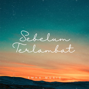 Sebelum Terlambat by EMHA MUSIC