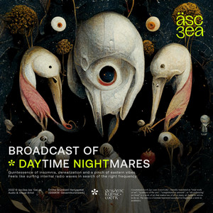 äsc3ea — Broadcast of Daytime Nightmares