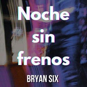 Noche sin frenos by Bryan Six