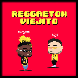 Reggaeton Viejito by Blackie & Lois