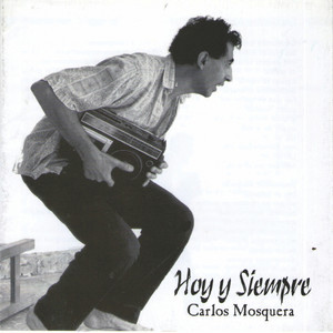 Hoy Y Siempre by Carlos Mosquera