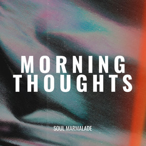 Morning Thoughts by Soul Marmalade