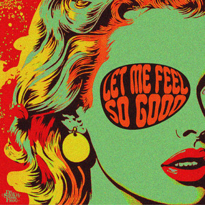 LET ME FEEL SO GOOD