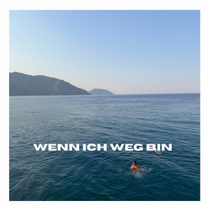 WENN ICH WEG BIN by paris