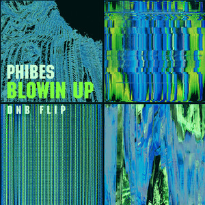 Blowin Up (DnB Flip) by Phibes