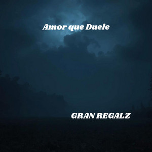 Amor que Duele by GRAN REGALZ