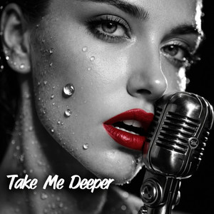 Take Me Deeper by XAXIYA