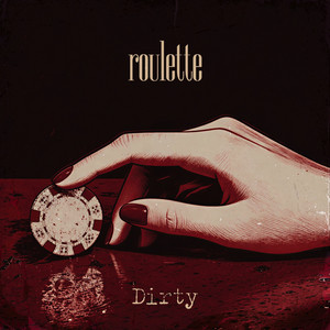 Dirty by roulette