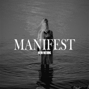 MANIFEST by NEON NOTHING