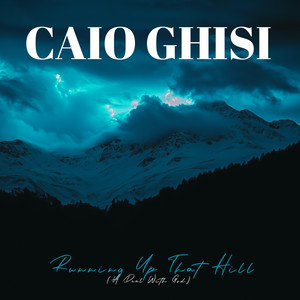 Running Up That Hill (A Deal With God) by Caio Ghisi