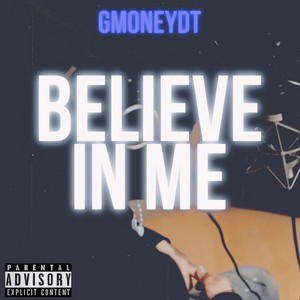 Believe In Me by GmoneyDt