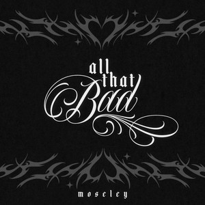 All That Bad by Moseley