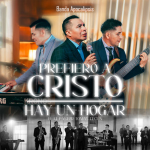 Prefiero a Cristo - Hay un Hogar (feat. Pastor Tomas Tecun)