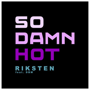 So damn hot - Radio Edit by Riksten, Dirk Bettermann