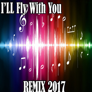 I'll Fly With You (Last Remix 2017)