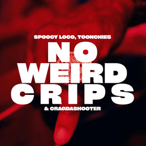 NoWeirdCrips by SpoocyLoco, Toonchie5, CRag