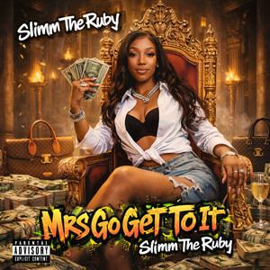 Mrs Go Get To It by Slimm The Ruby