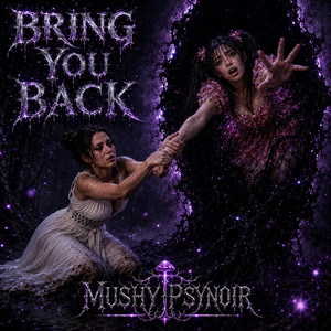 Bring You Back by Mushy PsyNoir