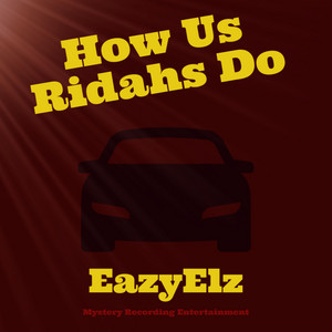 How us ridahs do by EazyElz