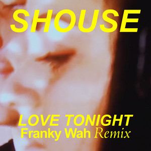 Love Tonight - Franky Wah Remix by Shouse, Franky Wah