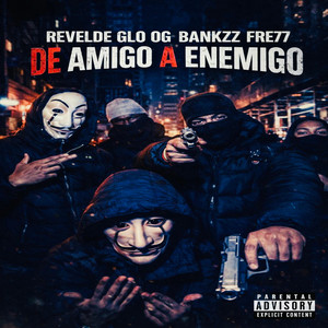 DE AMIGO A ENEMIGO by FRE77, REVELDE GLO, Og bankzz