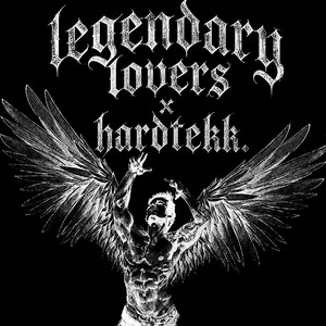 Legendary Lovers x hardtekk by Keyar