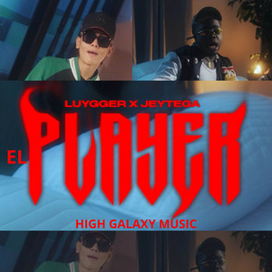 El Player by Luygger, JeyTega, High Galaxy Music