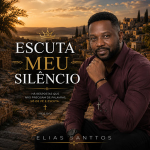 Escuta Meu Silêncio by Elias Santtos