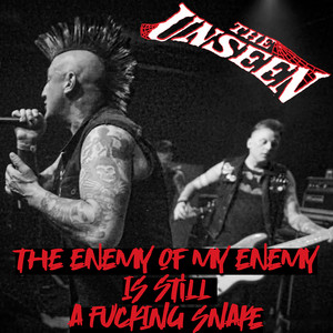 The Enemy of My Enemy Is Still A Fucking Snake by The Unseen