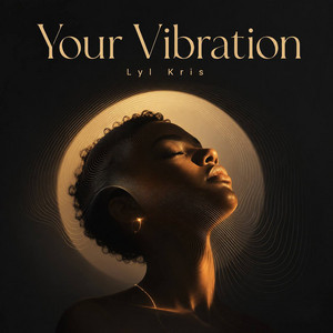 Your Vibration by Lyl Kris