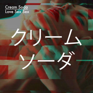 Love Sex Sex - Original Mix - song and lyrics by CREAM SODA | Spotify
