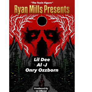 The Toxin Figure by Ryan Mills Presents, Danny James (Lil Dee), Al-J, Onry Ozzborn, 1st Official