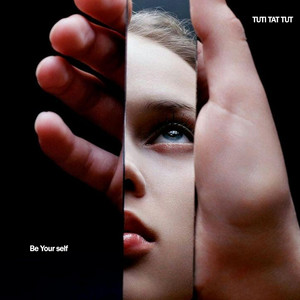 TUTI TAT TUT - Be Your Self