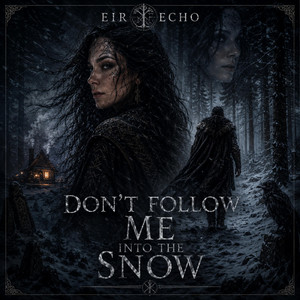 Don't follow me into the snow by Eir Echo