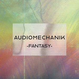 Audiomechanik — Fantasy