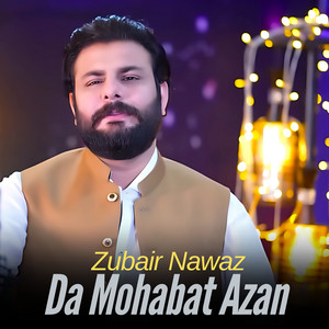Zubair Nawaz - Da Muhabat Azaan