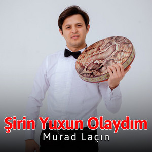 Murad Laçın - Şirin Yuxun Olaydım