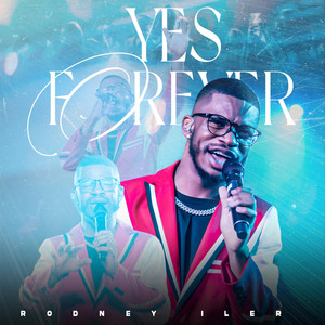 Rodney Iler - Yes Forever (Single)