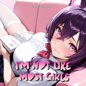 I'm Not Like Most Girls (Nightcore) by Aiyun