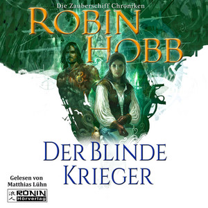 Der blinde Krieger - Die Zauberschiff-Chroniken 3 (Ungekürzt)