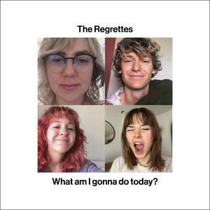 What Am I Gonna Do Today? by The Regrettes