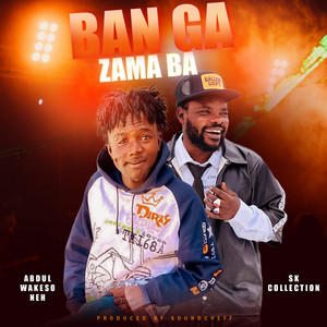 Abdul wakeso neh - Banga Zama Ba