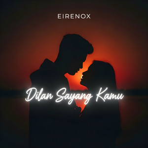 Eirenox - Dilan Sayang Kamu (Music Video Version)