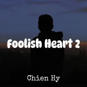 Foolish Heart 2 by Chien Hy