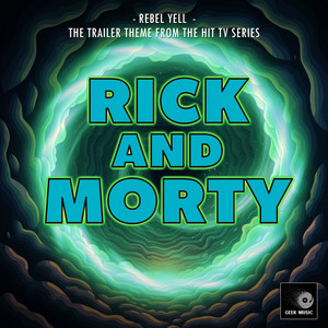 Rebel Yell (From "Ricky and Morty Season 9 Trailer")