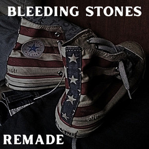 Remade by Bleeding Stones