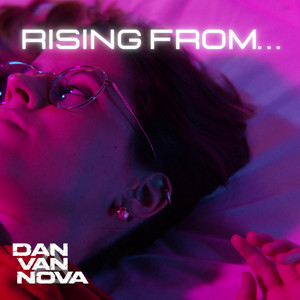 Rising From by Dan Van Nova